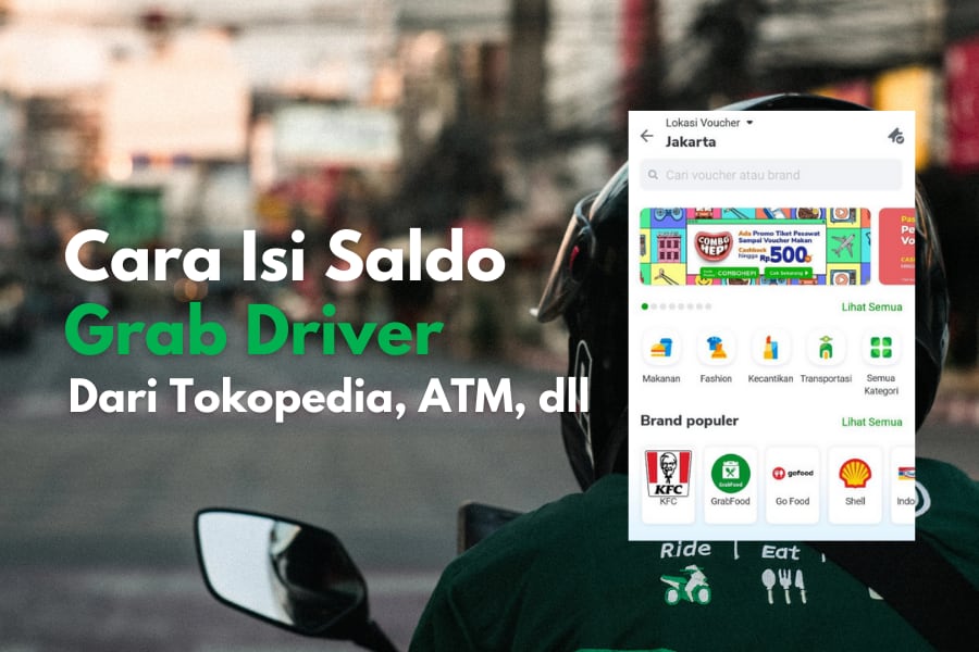 Cara melakukan isi saldo driver Grab melalui Tokopedia, ATM bank serta minimarket