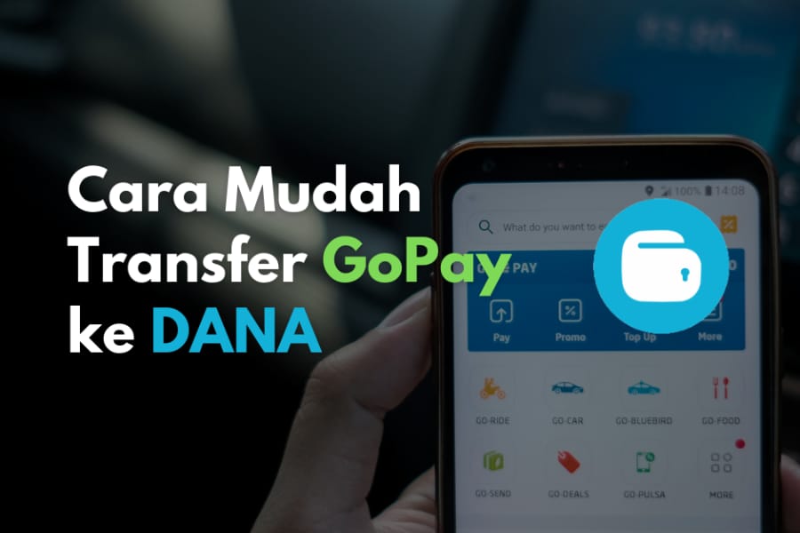 Cara Transfer Saldo GoPay ke Dana, Prosesnya Cepat Lho - Onlinejek