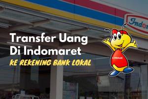 Cara melakukan transfer uang melalui Indomaret ke rekening bank lokal