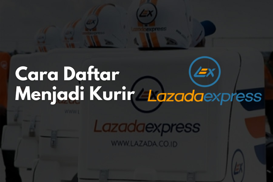 Begini cara untuk daftar menjadi kurir di Lazada Express