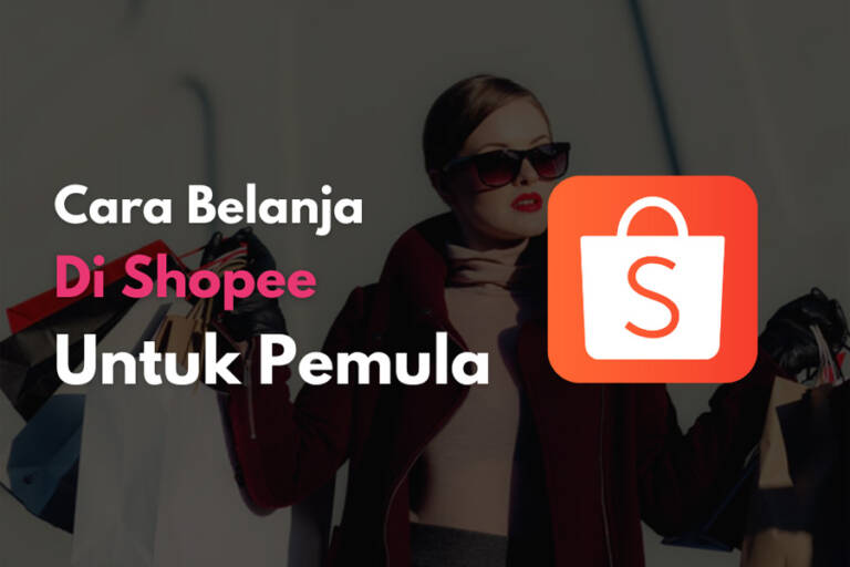 Cara Belanja Di Shopee Untuk Pemula - Onlinejek