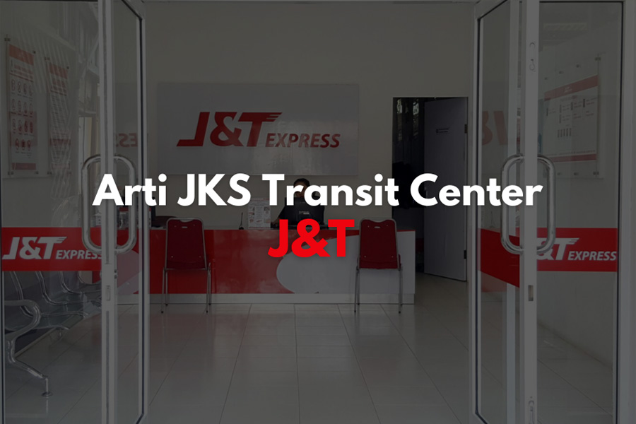 Arti dari jKS transit center di J&T