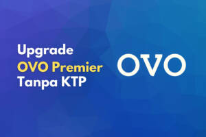 Upgrade OVO tanpa KTP mudah dan cepat